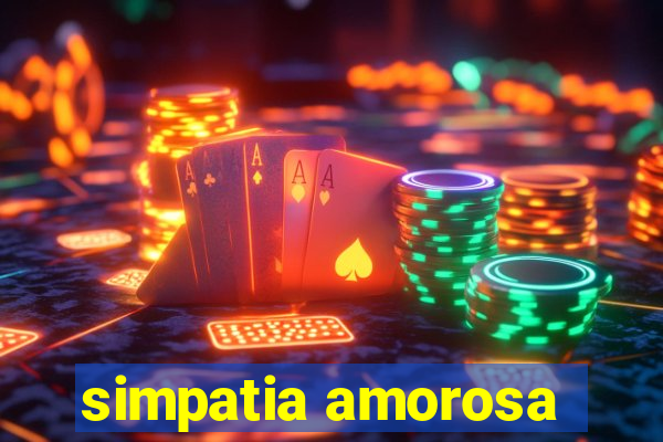 simpatia amorosa